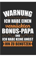 Warnung Ich Habe Einen Verrückten Bonus-Papa Und Keine Angst Ihn Zu Benutzen: Bonus Papa & Stiefvater Notizbuch 6'x9' Gepunktet Geschenk für Stiefpapa & Bonuspapa