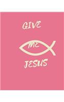 Give Me JESUS