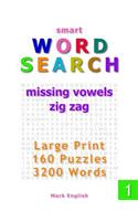 Smart Word Search: Missing Vowels, Zig Zag, Large Print, 160 Puzzles, 3200 Words, Volume 1(1 Smart Word Search)