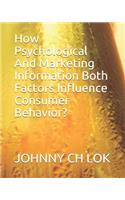 How Psychological And Marketing Information Both Factors Influence Consumer Behavior?