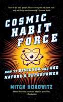 Cosmic Habit Force: How to Discover and Use Nature's Superpower