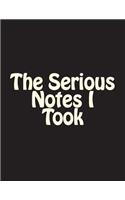 The Serious Notes I Took