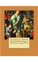 The Story of Alchemy and the Beginnings of Chemistry
