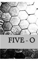 Five - O
