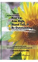 Rise Up, Aim High, Stand Tall, & Be Outstanding