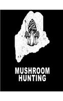 Mushroom Hunting: Maine Morel Mushroom Book Journal 8.5x11 200 Pages Mycelium Book