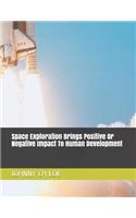 Space Exploration Brings Positive or Negative Impact to Human Development