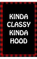 Kinda Classy Kinda Hood: Sarcastic Adult Humor Lined Notebook