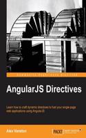 Angularjs Directives: Learn How to Craft Dynamic Directives to Fuel Your Single-page Web Applications Using Angularjs