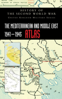 The Mediterranean and Middle East 1941-1945 Atlas: History of the Second World War(United Kingdom Military)
