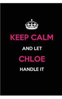 Keep Calm and Let Chloe Handle It: Blank Lined 6x9 Name Journal/Notebooks as Birthday, Anniversary, Christmas, Thanksgiving or Any Occasion Gifts for Girls and Women