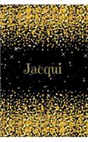 Jacqui: Personalized Black Gold Journal Notebook 6 X 9 with Personalized Name on Each Page