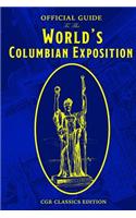 The Official Guide to the World's Columbian Exposition