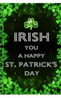 Irish You a Happy St. Patrick's Day
