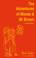Adventures of Moose & MR Brown. Signed, Limited Edition
