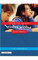 How to Teach Fiction Writing at Key Stage 2