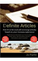 Definite Articles - How to Write and Sell Winning Articles Based on Your Overseas Experience