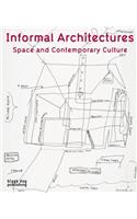 Informal Architecture: Space and Contemporary Culture