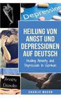 Heilung von Angst und Depressionen Auf Deutsch/ Healing Anxiety and Depression In German