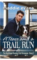 Tease and a Trail Run