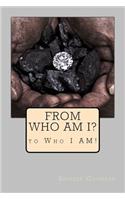 From Who Am I? to Who I AM!