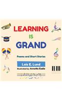 Learning Is Grand: Poems and Short Stories