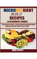 Micronutrient Diet Recipes (A Beginner's Guide)