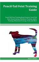 Pencil-Tail Feist Training Guide Pencil-Tail Feist Training Book Features: Pencil-Tail Feist Housetraining, Obedience Training, Agility Training, Behavioral Training, Tricks and More