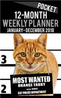 2018 Pocket Weekly Planner - Most Wanted Orange Tabby: Daily Diary Monthly Yearly Calendar 5" x 8" Schedule Journal Organizer Notebook Appointment