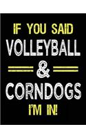 If You Said Volleyball & Corndogs I'm in