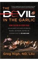 Devil in the Garlic: How Sulfur in Your Food Can Cause Anxiety, Hot flashes, IBS, Brain Fog Migraines, Skin Problems, and More, and a Program to Help You Feel Great Agai