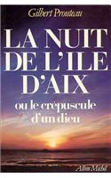 Nuit de L'Ile D'Aix Ou Le Crepuscule D'Un Dieu (La): (6005805 Romans, Nouvelles, Recits (Domaine Francais))