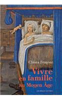 Vivre En Famille Au Moyen Age