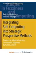 Integrating Soft Computing into Strategic Prospective Methods