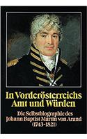 In Vorderosterreichs Amt Und Wurden. Die Selbstbiographie Des Johann Baptist Martin Von Arand (1743-1821)