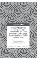 Integrating the Participants' Perspective in the Study of Language and Communication Disorders