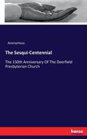 The Sesqui-Centennial: The 150th Anniversary Of The Deerfield Presbyterian Church