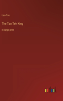 Tao Teh King: in large print