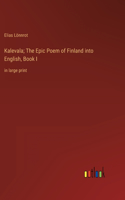Kalevala; The Epic Poem of Finland into English, Book I