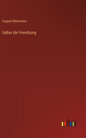 Ueber die Vererbung