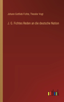 J. G. Fichtes Reden an die deutsche Nation