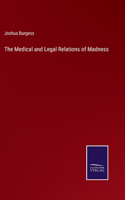 The Medical and Legal Relations of Madness