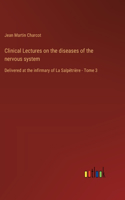 Clinical Lectures on the diseases of the nervous system