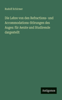 Die Lehre von den Refractions- und Accommodations-Störungen des Auges