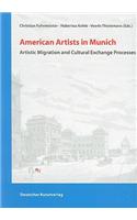 American Artists in Munich: Artistic Migration and Cultural Exchange Processes