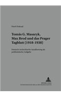 Tomas G. Masaryk, Max Brod und das Prager Tagblatt (1918-1938)