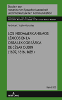 Indoamericanismos Léxicos En La Obra Lexicográfica de César Oudin (1607, 1616, 1621)