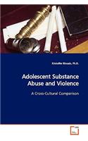 Adolescent Substance Abuse and Violence