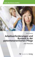 Arbeitsanforderungen und Burnout in der patientenorientierten Pflege