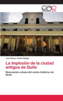 implosión de la ciudad antigua de Quito
